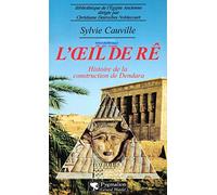 L'Œil de Ré: Histoire de la construction de Dendara