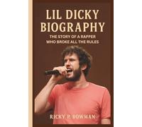 LIL DICKY BIOGRAPHY: The Story of a Rapper Who Broke All the Rules