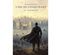 L'Œil du Conquérant: III - Fratricide
