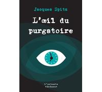 L'œil du purgatoire - Jacques Spitz - L'arbre Vengeur - broché - Roman