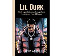 Lil DURK: A Drill Legend's Journey Through Fame, Fortune, and Federal Charges