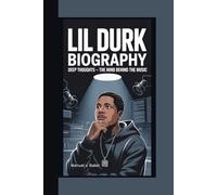 LIL DURK BIOGRAPHY: Deep Thoughts - The Mind Behind the Music