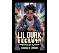 LIL DURK BIOGRAPHY: Melodies from the Mud - The Untold Story of a Street Poet Turned Superstar