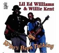 Lil Ed & Willie Kent - Who's Been Talking