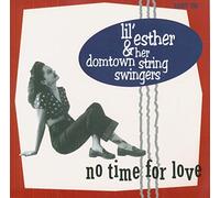 Lil' Esther & Her Domtown String Swingers - No Time for Love [Import]