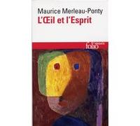 L'Œil et l'Esprit Maurice Merleau-Ponty (Auteur), Claude Lefort (Préface)
