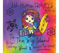Lil Hippie Travels to the Big Island - All Ages Coloring Book: Book 1 in the Lil Hippie Travels Around the World Adventure Series