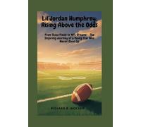 Lil’Jordan Humphrey: Rising Above the Odds: From Texas Fields to NFL Dreams - The Inspiring Journey of a Young Star Who Never Gave Up