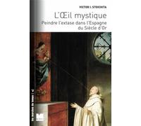 L'oeil Mystique - Peindre L'extase Dans L'espagne Du Siècle D'or