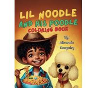 Lil Noodle and His Poodle: A Fun & Whimsical Coloring Book for Kids Featuring Noodles, Friendship, and a Rainbow Poodle!
