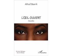 L'œil ouvert Nouvelles - Alfred Diban Ki - L'harmattan - broché - Nouvelles