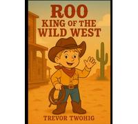 Lil Roo Bear: King of the West - A Wild West Story Celebrating Dyslexia, Dyspraxia and Courage: An Inclusive and Hilarious Adventure for Children Aged 4-8 | For Kids Who See the World Differently
