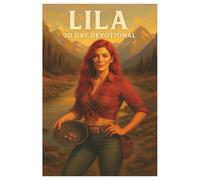 Lila 30-Day Devotional: No Holds Barred and Heaven-Bound