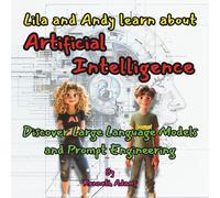 Lila and Andy learn about Artificial Intelligence: Discover Large Language Models and Prompt Engineering