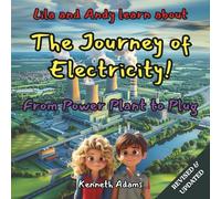 Lila and Andy learn about The Journey of Electricity: From Power Plant to Plug, A Young Electrical Engineer's Guide to Power Generation