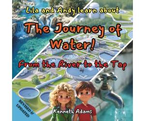 Lila and Andy learn about The Journey of Water: From the River to the Tap, A Young Civil Engineer's Guide to Water Treatment and Distribution
