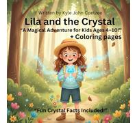 Lila and the Crystal: "A Magical Adventure for Kids Ages 4-10!" + Coloring pages