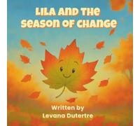 Lila and the Season of Change: A Heartwarming Autumn Story About Nature, Courage, and New Beginnings