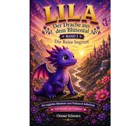 Lila, der Drache aus dem Blütental (Band 3): Ein märchenhaftes Kinderbuch über Mut, Freundschaft und das Finden der eigenen Stimme