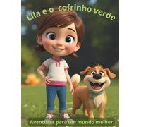 Lila e o cofrinho verde - Aventuras para um mundo melhor: Uma história encantadora sobre amor à natureza, economia e cidadania para pequenos cuidadores do planeta.