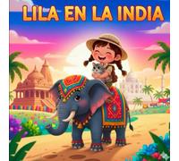 Lila en la INDIA - Cuentos con VALORES para niños y niñas: Una colección de cuentos infantiles con valores y que muestran el mundo a nuestros peques