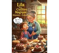 Lila et la Cuillère Magique histoire pour enfant des 4 ans plus coloriage: venez découvrir l'histoire de lila petit fille maline et cureuse