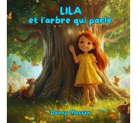 LILA et l'arbre qui parle: Un conte de création quantique pour éveiller l'imagination des enfants.