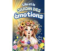 Lila et le jardin des émotions: livre pour enfant pour apprendre à gérer ses émotions