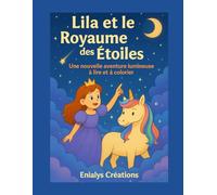 Lila et le Royaume des étoiles: Une nouvelle aventure féerique à lire et à colorier