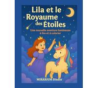 LILA et le Royaumes des Etoiles: Une nouvelle aventure lumineuse à lire et à colorier