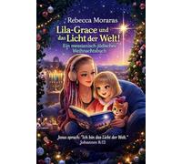 Lila Grace und das Licht der Welt: Ein messianisch jüdisches Weihnachtsbuch