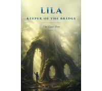 LILA, KEEPER OF THE BRIDGE: The Last Tree - Book 3
