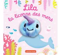 Lila, la licorne des mers Livre marionnette pour bébé - dès 3 mois - Hélène Chétaud - Casterman - cartonné - Album éveil dès la naissance