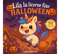Lila la licorne fête Halloween: Histoire d’Halloween illustrée pour enfants avec une licorne, des friandises et des personnages magiques, incluant 2 ... interactives pour éveiller l’imagination .