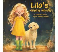 Lila’s Helping Hands: A Children’s Book About Helping Others, Bonus Seek-and-Find Page and “How Can I Help” Page, Perfect Gift for Young Children, or ... Premium Color Pages, Beautiful Matte Cover