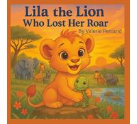 Lila the Lion Who Lost her Roar