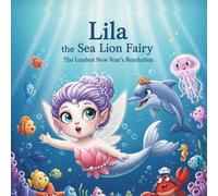 Lila the Sea Lion Fairy: The Loudest New Year’s Resolution