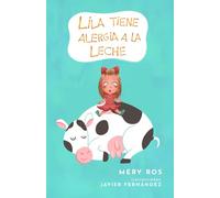 LILA TIENE ALERGIA A LA LECHE: Un cuento para comprender la alergia alimentaria y vivir los cumpleaños con calma y alegría
