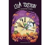 Lila Triton et le voleur de temps Magda Brol (Auteur), Magda Brol (Illustration), Derek Keilty (Auteur), Eva Grynszpan (Traduction)