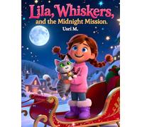 Lila, Whiskers, and the Midnight Mission: A Christmas Story