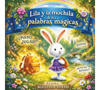 Lila y la Mochila de las Palabras Mágicas: Libro infantil ilustrado para niños de 3 a 6 años | Cuento sobre amistad, confianza y emociones