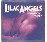 Lilac Angels - I'm Not Afraid to Say Yes [Import]