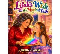 Lilah's Wish and the Magical Dish
