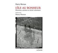 L'île Au Bonheur - Hommes, Atomes Et Cécité Volontaire