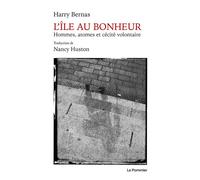 L'île Au Bonheur - Hommes, Atomes Et Cécité Volontaire