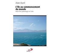ILE AU COMMENCEMENT (L'). RECIT D'UN PELERINAGE EN CRETE