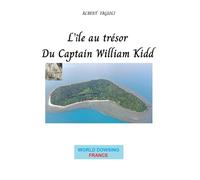 L'île au trésor Du Captain William Kidd: Enquête historique illustrée sur le trésor pirate du capitaine Kidd et l’énigme de l’île aux vingt coffres