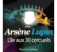 L'île aux 30 cerceuils - Maurice Leblanc - la compagnie du savoir - Texte lu (CD) - Roman CD