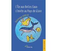 L'Île aux Belles Eaux s'invite au Pays de Glace - Dominique Aurela - Jets D'encre - broché - Guide