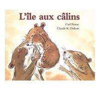 L'ile aux calins Claude K. Dubois (Illustration), Carl Norac (Auteur)